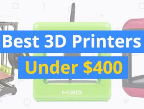 Best 3D Printers Under $400