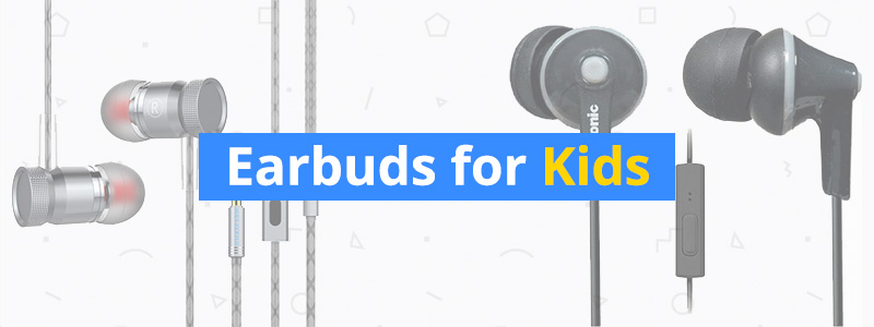 Best Earbuds for Kids in 2019