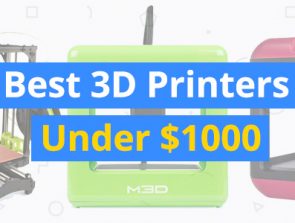 Best 3D Printers Under $1000