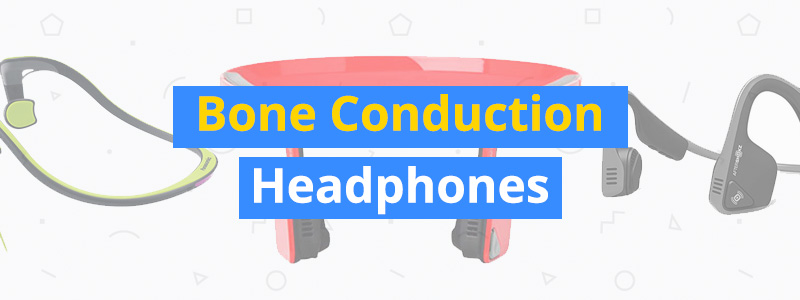 Best Bone Conduction Headphones of 2019