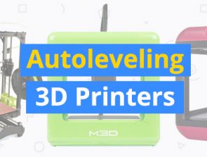 Best 3D Printers with Auto Bed Leveling