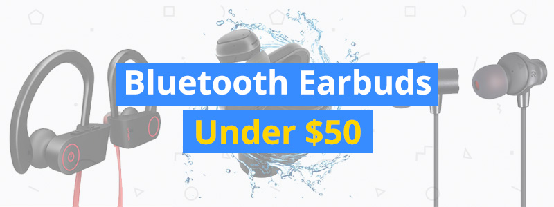 Best Bluetooth Earbuds Under $50