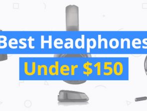 Best Headphones Under $150