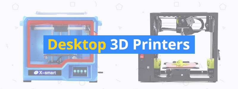 6 Best Desktop 3D Printers