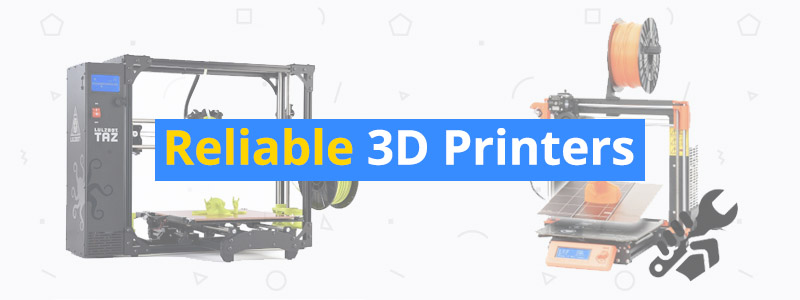 Best Workhorse 3D Printers: The Most Reliable 3D Printers