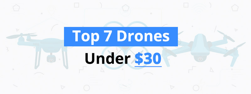 Best Drones for Under $30