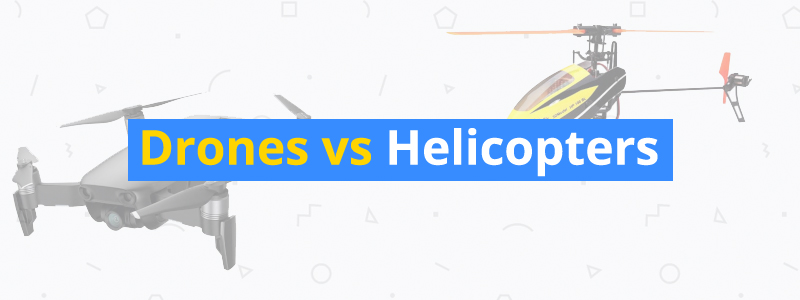 Drones vs. Helicopters