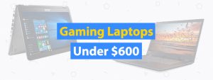 Gaming-Laptops-Under-$600