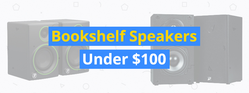 Best Bookshelf Speakers Under $100