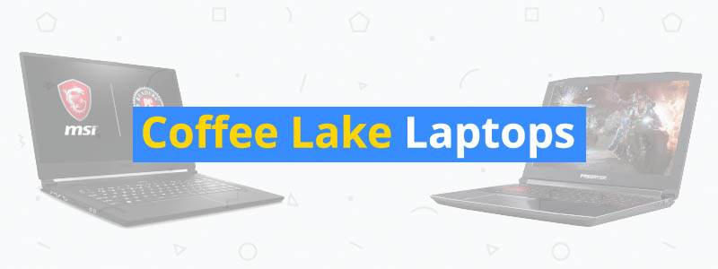 10 Best Coffee Lake Laptops