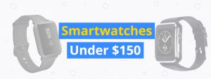 best smartwatches under $150