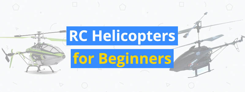 Remote Control Helicopters for Beginners