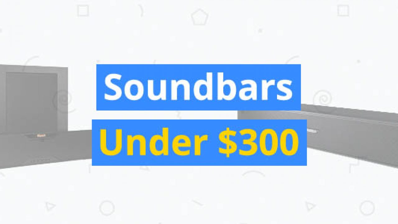 top 5 soundbars under $300