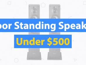 Best Floor Standing Speakers Under $500