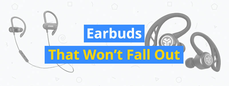 10 Best Earbuds That Won’t Fall Out