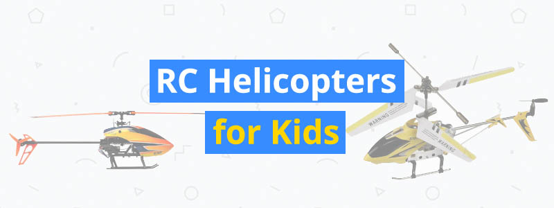 7 Amazing RC Helicopters for Kids