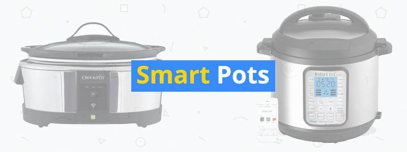 Smart Crock Pots and Pressure Cookers
