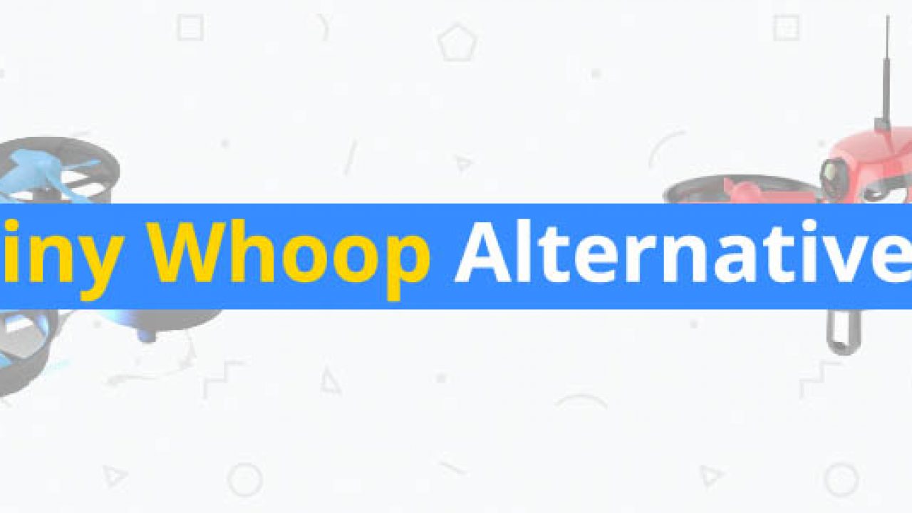 best tiny whoop camera 2018