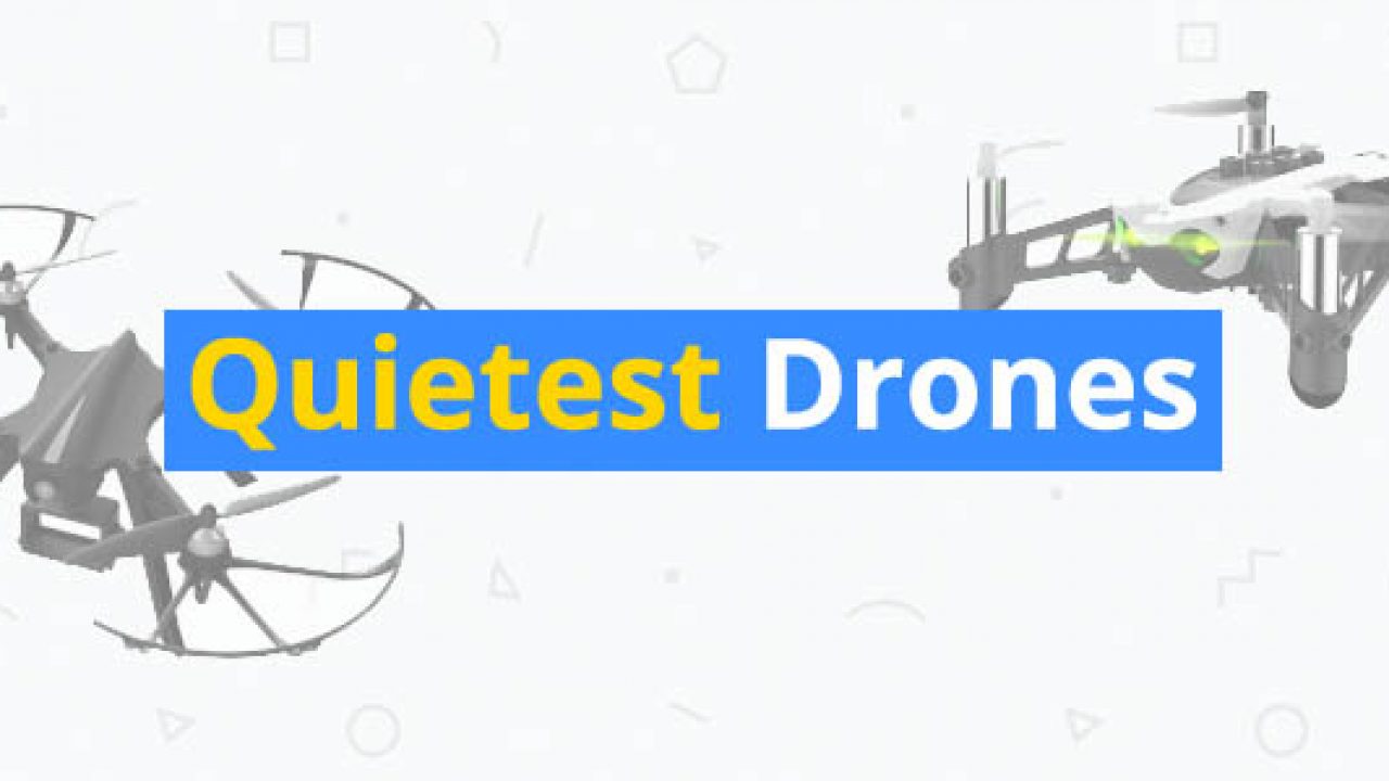 quietest drones 2018
