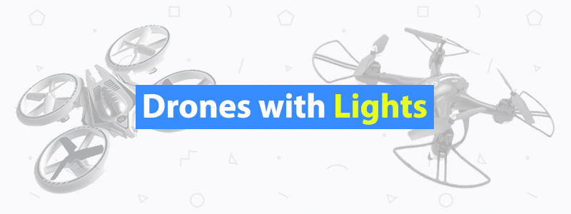 7 Night Flying Drones with Lights