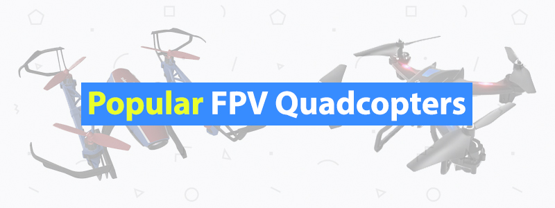 7 Best FPV Quadcopters