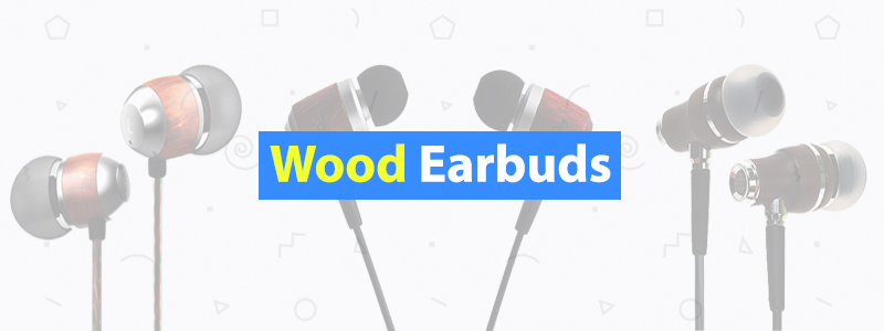 6 Best Wood Earbuds of 2019