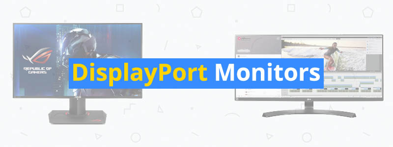 5 Best DisplayPort Monitors