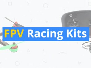 6 Best FPV Racing Kits of 2019