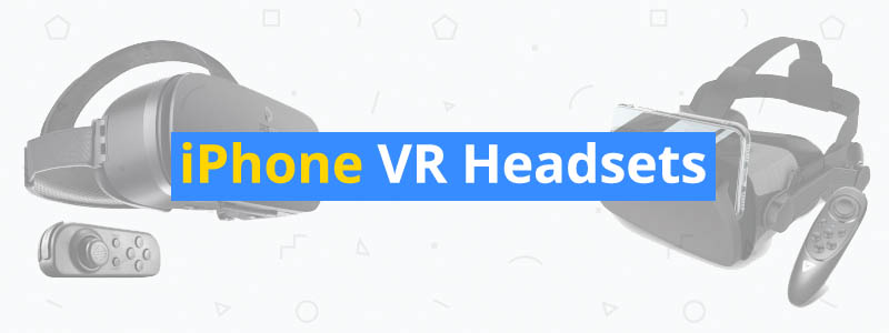 8 Best VR Headsets for iPhones