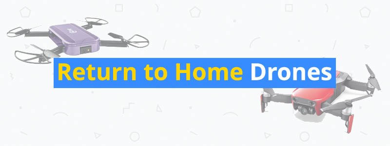 8 Return to Home Drones