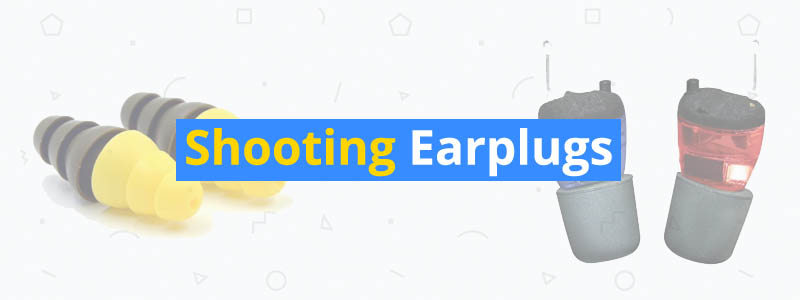8 Best Earplugs for Shooting
