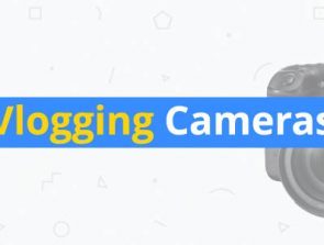 6 Best Vlogging Cameras of 2019