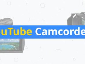 6 Best Camcorders for YouTube of 2019