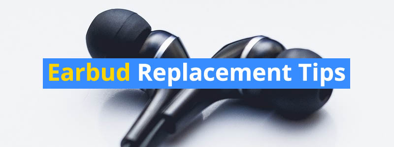 How to Replace Earbud Tips – Silicon, Rubber, and Foam