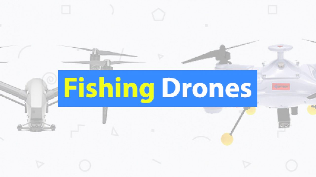 best fishing drone 2019