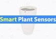 6 Best Smart Plant Sensors & Gardening Pots of 2019