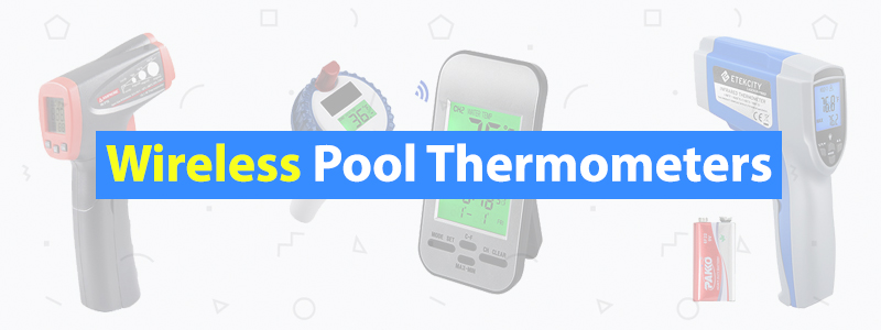6 Best Wireless Pool Thermometers of 2019
