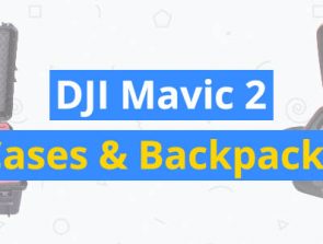 8 Best DJI Mavic 2 Cases & Backpacks