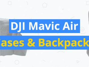 8 Best DJI Mavic Air Cases & Backpacks