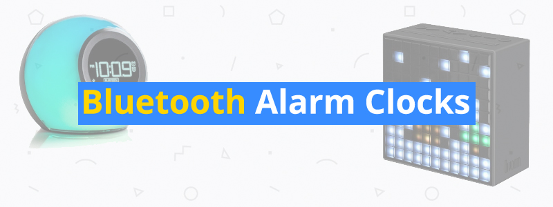 6 Best Bluetooth Alarm Clocks of 2019