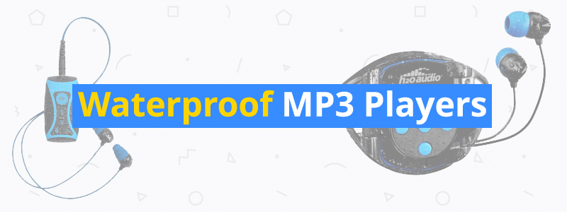 7 Best Waterproof MP3 Players – Listen Underwater