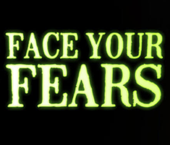 Face Your Fears