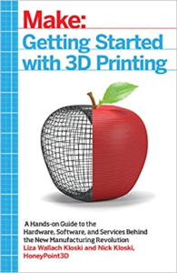 Getting Started with 3D Printing: A Hands-on Guide to the Hardware, Software, and Services Behind the New Manufacturing Revolution 1st Edition